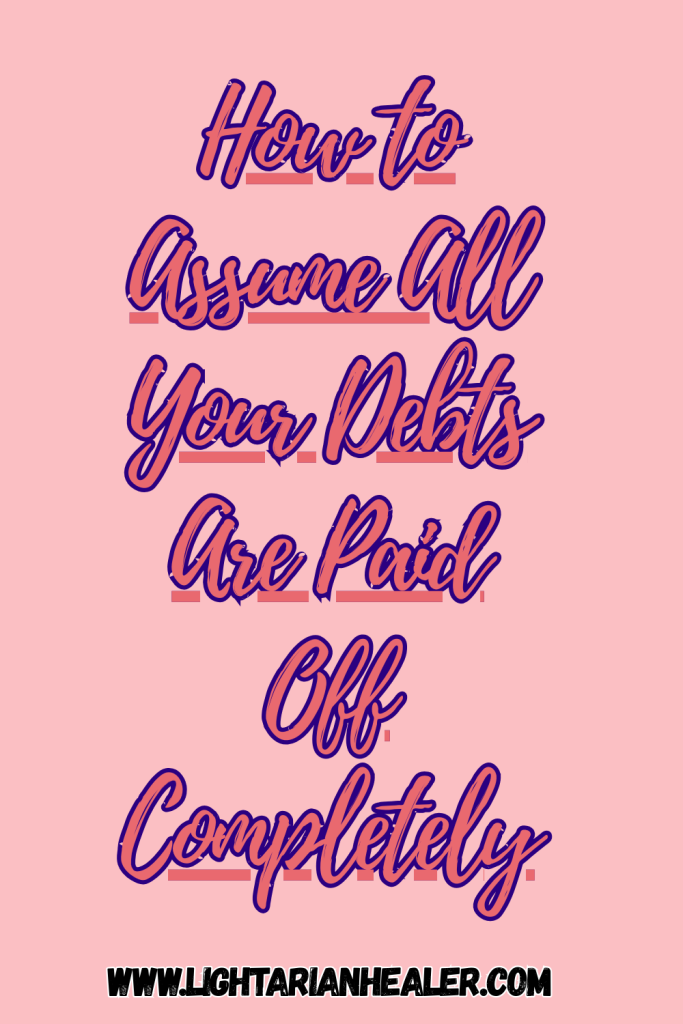 How to Assume All Your Debts Are Paid Off Completely