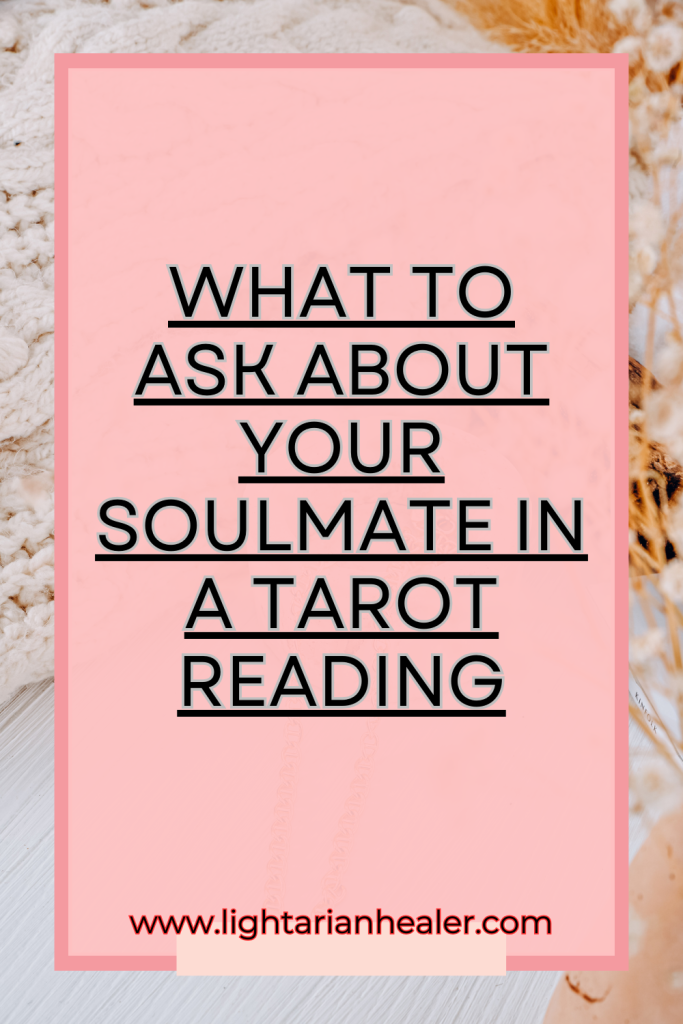What to Ask About Your Soulmate in a Tarot Reading