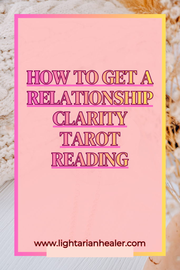 How to Get a Relationship Clarity Tarot Reading