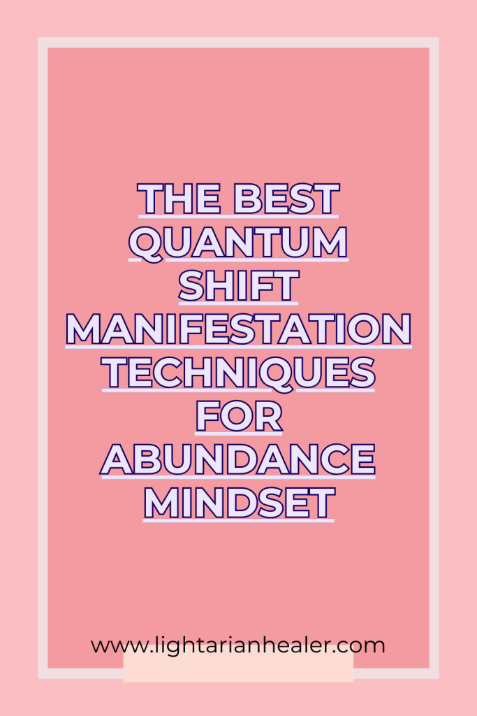 The Best Quantum Shift Manifestation Techniques for Abundance Mindset