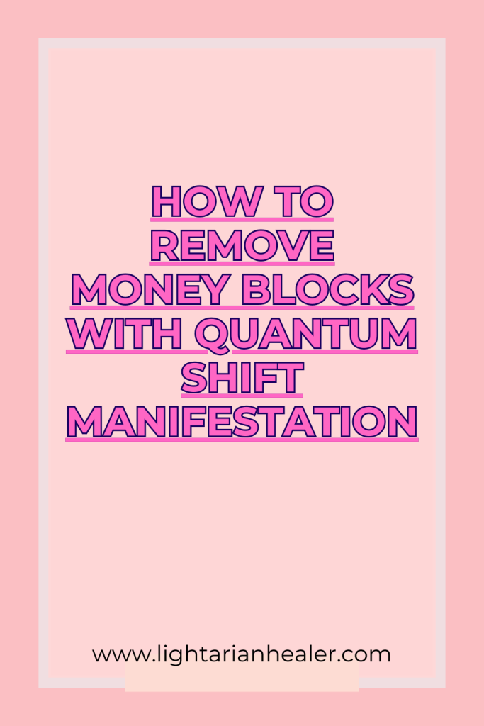 How to Remove Money Blocks with Quantum Shift Manifestation
