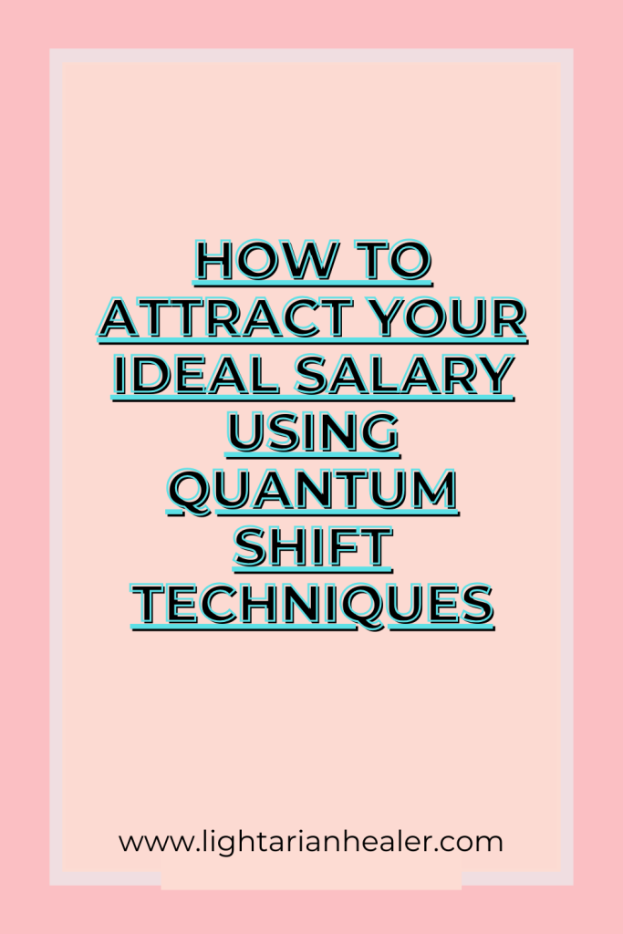 How to Attract Your Ideal Salary Using Quantum Shift Techniques