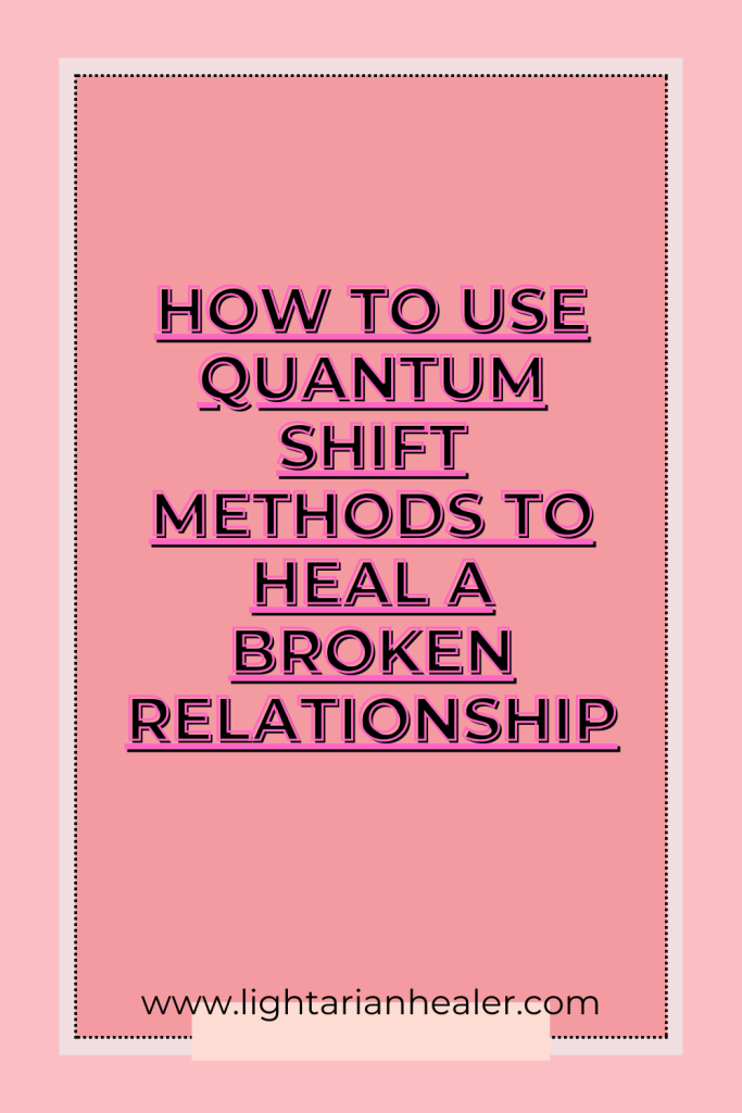How to Use Quantum Shift Methods to Heal a Broken Relationship