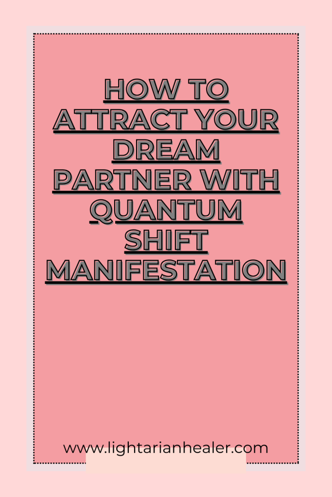 How to Attract Your Dream Partner with Quantum Shift Manifestation